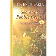 Secret at Pebble Creek by Baker, Lisa Jones, 9781432861414