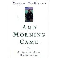 And Morning Came by McKenna, Megan, 9781580511414