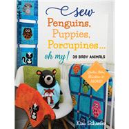 Sew Penguins, Puppies, Porcupines... Oh My! by Kim Schaefer, 9781644031414