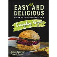 Everyday Vegan Easy and Delicious, Vegan Recipes for Busy People by Norman, Jackie; Scurr, Gareth, 9781760791414