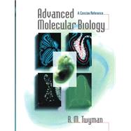 Advanced Molecular Biology: A Concise Reference by Twyman; Richard, 9781859961414