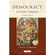 Democracy in Latin America, 1760-1900 by Forment, Carlos A., 9780226101415
