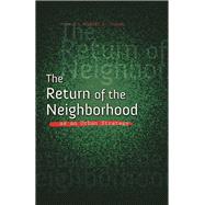 The Return of the Neighborhood As an Urban Strategy by Pagano, Michael A., 9780252081415