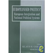 Europeanised Politics?: European Integration and National Political Systems by Goetz,Klaus H.;Goetz,Klaus H., 9780714651415