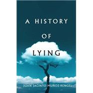 A History of Lying by Muñoz-Rengel, Juan Jacinto; Bunstead, Thomas, 9781509551415