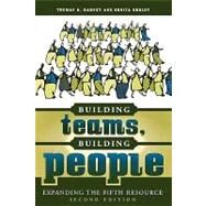 Building Teams, Building People Expanding the Fifth Resource by Harvey, Thomas R.; Drolet, Bonita M., 9781578861415