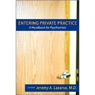 Entering Private Practice: A Handbook for Psychiatrists by Lazarus, Jeremy A., 9781585621415