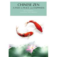 Chinese Zen A Path to Peace and Happiness by Wu, Yansheng, 9781602201415