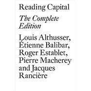Reading Capital The Complete Edition by Althusser, Louis; Balibar, Etienne; Establet, Roger; Ranciere, Jacques; Macherey, Pierre, 9781784781415