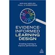 Evidence-informed Learning Design by Neelen, Mirjam; Kirschner, Paul A., 9781789661415
