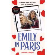 Emily in Paris - Le roman de la srie by Netflix; Catherine Kalengula, 9782017181415