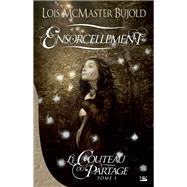 Le Couteau du partage, T1 : Ensorcellement by Lois McMaster Bujold, 9782352941415