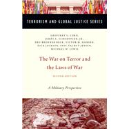 The War on Terror and  the Laws of War A Military Perspective by Corn, Geoffrey S.; Schoettler, Jr., James A.; Brenner-Beck, Dru; Hansen, Victor M.; Jackson, Richard B. 