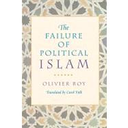 The Failure of Political Islam by Roy, Olivier; Volk, Carol, 9780674291416