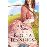 At Love's Bidding by Jennings, Regina, 9780764211416
