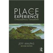 Place and Experience: A Philosophical Topography by Malpas; Jeff, 9781138291416