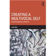 Creating a Multivocal Self by Julie Choi, 9781315641416