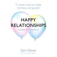Happy Relationships 7 simple rules to create harmony and growth by Owen, Sam, 9781409171416