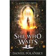 She Who Waits Low Town 3 by Polansky, Daniel, 9781444721416