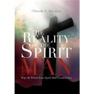 The Reality of the Spirit Man: Ways by Which Your Spirit Man Contacts You by Areogun, Olusola, 9781469191416