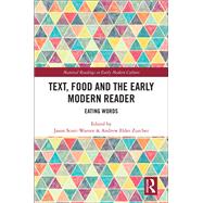 Text, Food and the Early Modern Reader: Eating Words by Scott-Warren,Jason, 9781472441416