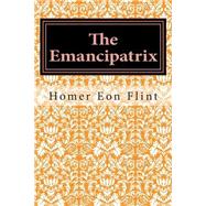 The Emancipatrix by Flint, Homer Eon, 9781508621416