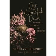 Our Grateful Dead: Stories of Those Left Behind Volume 65 by Despret, Vinciane, 9781517911416