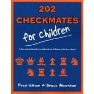 202 Checkmates for Children by Wilson, Fred; Alberston, Bruce, 9781580421416