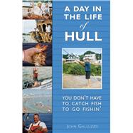 A Day in the Life of Hull by Galluzzo, John, 9781596291416