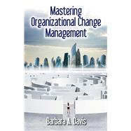 Mastering Organizational Change Management by Davis, Barbara, 9781604271416