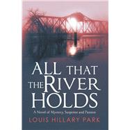 All That the River Holds by Park, Louis Hillary, 9781728331416