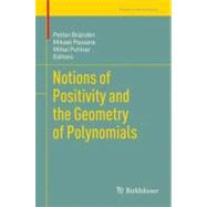 Notions of Positivity and the Geometry of Polynomials by Branden, Petter; Passare, Mikael; Putinar, Mihai, 9783034801416