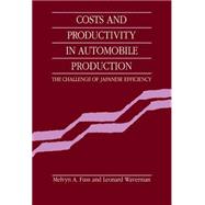 Costs and Productivity in Automobile Production: The Challenge of Japanese Efficiency by Melvyn A. Fuss , Leonard Waverman, 9780521341417