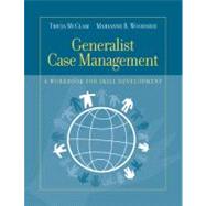 Generalist Case Management A Workbook for Skill Development by McClam, Tricia; Woodside, Marianne R., 9780534521417