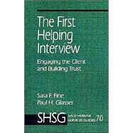 The First Helping Interview; Engaging the Client and Building Trust by Sara F. Fine, 9780803971417