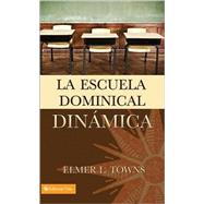 Escuela Dominical Dinmica, La by Elmer L. Towns, 9780829711417