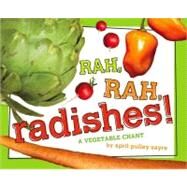 Rah, Rah, Radishes! A Vegetable Chant by Sayre, April Pulley; Sayre, April Pulley, 9781442421417