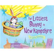The Littlest Bunny in New Hampshire by Jacobs, Lily; Dunn, Robert, 9781492611417