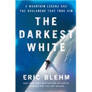 The Darkest White by Eric Blehm, 9780062971418