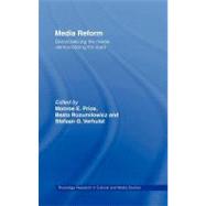 Media Reform : Democratizing the Media, Democratizing the State by Price, Monroe Edwin; Rozumilowicz, Beata; Verhulst, Stefaan G., 9780203471418