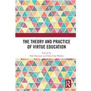 The Theory and Practice of Virtue Education by Harrison, Tom; Walker, David Ian, 9780367371418