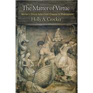 The Matter of Virtue by Crocker, Holly A., 9780812251418