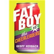Fat Boy Vs the Cheerleaders by Herbach, Geoff, 9781402291418
