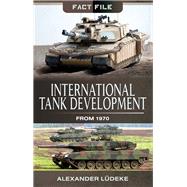 International Tank Developments from 1970 by Ludeke, Alexander; Brookes, Geoffrey, 9781473891418