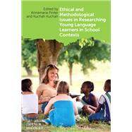 Ethical and Methodological Issues in Researching Young Language Learners in School Contexts by Pinter, Annamaria; Kuchah, Kuchah, 9781800411418
