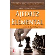 Ajedrez elemental Ajedrez para principiantes por los grandes maestros by Molina Montes, Igor, 9788499171418