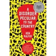A Disorder Peculiar to the Country by Kalfus, Ken, 9780060501419