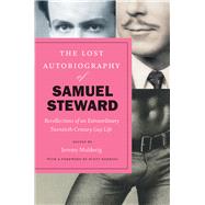 The Lost Autobiography of Samuel Steward by Steward, Samuel; Mulderig, Jeremy; Herring, Scott, 9780226541419