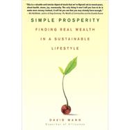Simple Prosperity Finding Real Wealth in a Sustainable Lifestyle by Wann, David, 9780312361419