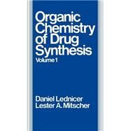 The Organic Chemistry of Drug Synthesis, Volume 1 by Lednicer, Daniel; Mitscher, Lester A., 9780471521419